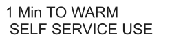 1 Min TO WARM SELF SERVICE USE  